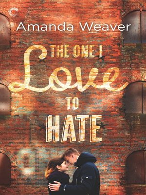 cover image of The One I Love to Hate--An Enemies to Lovers Romance